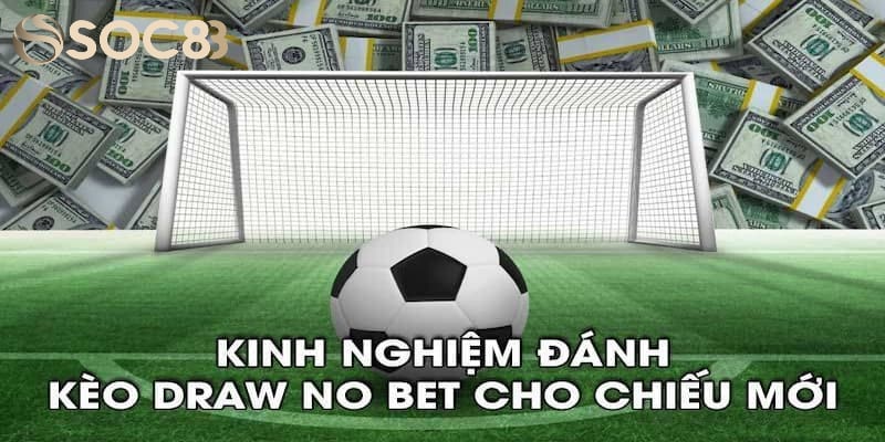 Bật mí các tips đánh kèo Draw No Bet hiệu quả