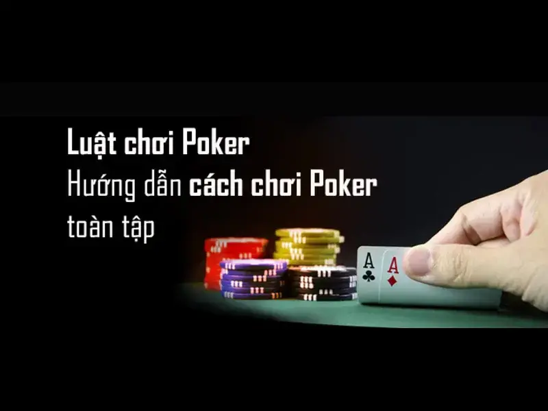 Cách Đánh Poker Chuẩn Chỉ Như Những Người Chơi Lâu Năm 